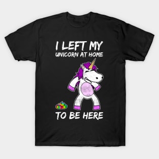 Left My Unicorn At Home Sarcasm Unicorn Gift T-Shirt